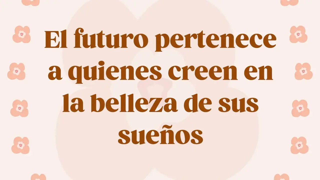 El futuro pertenece a quienes creen en la belleza de sus sueños. Frases de graduación emotivas para inspirar tu camino.