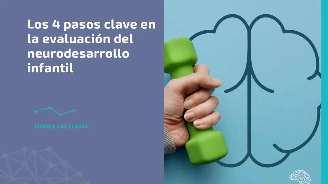 Mano sujetando pesa verde frente a un cerebro estilizado. Texto: "Los 4 pasos clave en la evaluación del neurodesarrollo infantil".