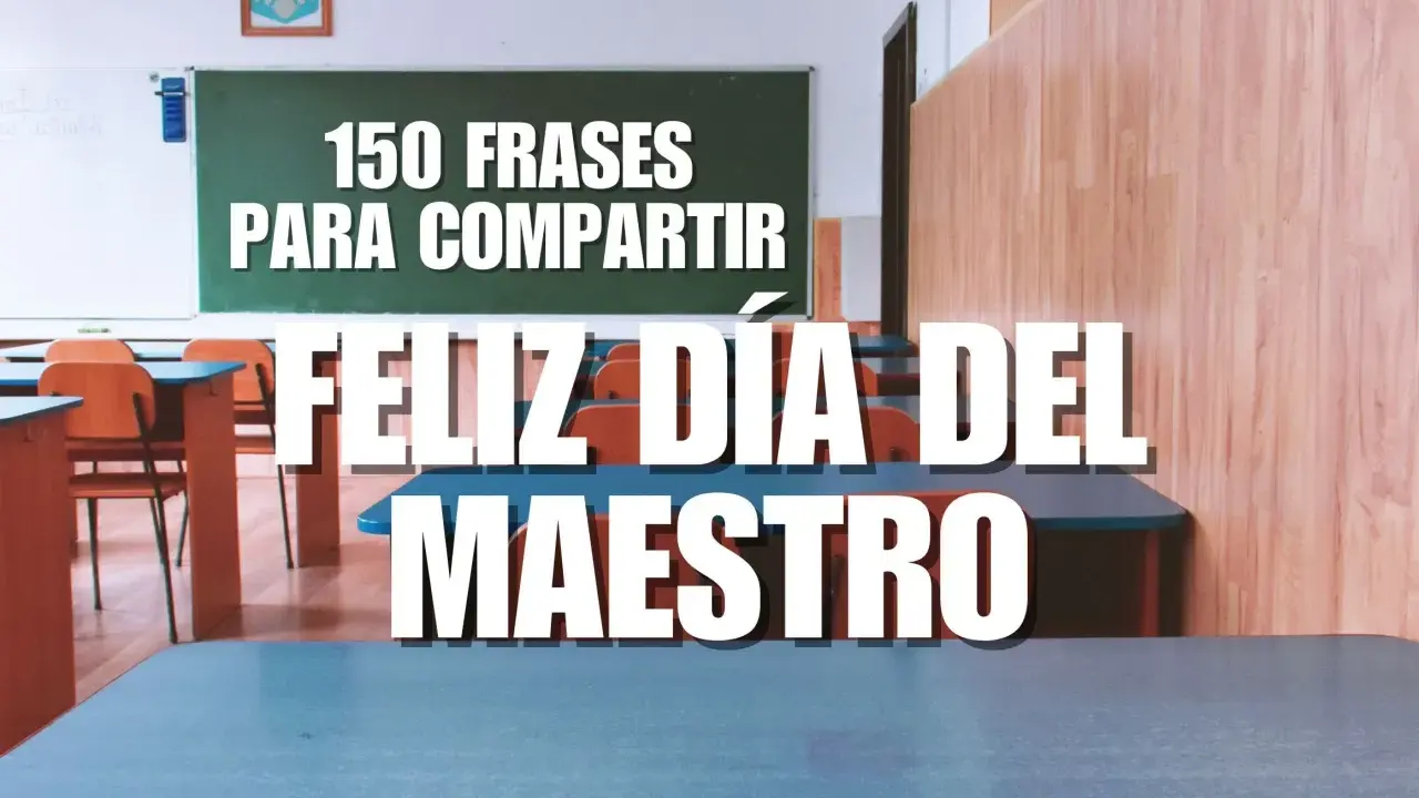 Aula vacía con pupitres y pizarrón. Texto grande: "Feliz Día del Maestro" y "150 frases para compartir". Frases motivadoras profesores.