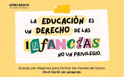 La educación es un derecho de las infancias, no un privilegio." Frases educación niños. Leones Mágicos Escuela Primaria.