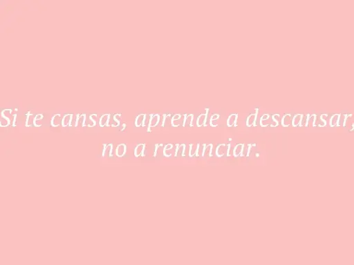 Frases fin de curso primaria: "Si te cansas, aprende a descansar, no a renunciar." Un mensaje inspirador para los pequeños.