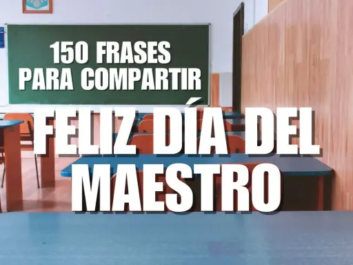 Aula vacía con pupitres y pizarrón. Texto grande: "Feliz Día del Maestro" y "150 frases para compartir". Frases motivadoras profesores.