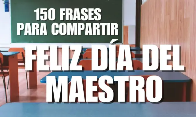 150 frases para compartir, incluyendo bonitas poemas para profesoras. ¡Feliz Día del Maestro!