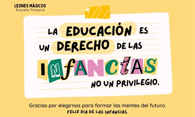 La educación es un derecho de las infancias, no un privilegio." Frases educación niños. Leones Mágicos Escuela Primaria.