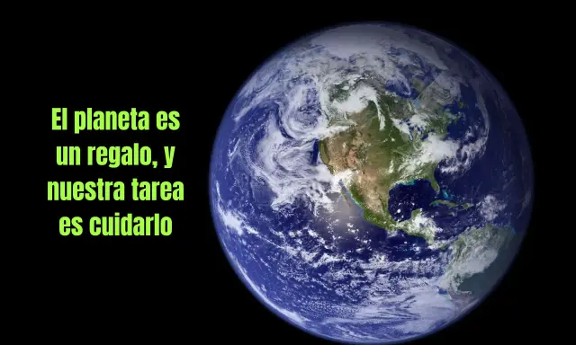 El planeta Tierra, un regalo para niños. Frases sobre la tierra nos recuerdan cuidarla.