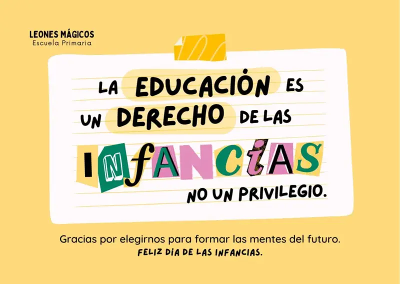 La educación es un derecho de las infancias, no un privilegio." Frases educación niños. Leones Mágicos Escuela Primaria.